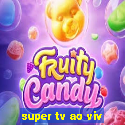 super tv ao viv